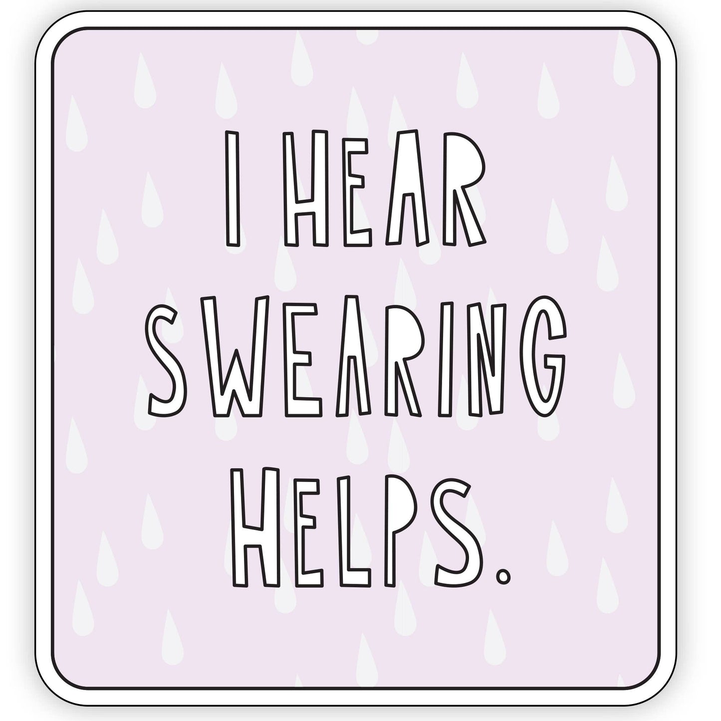 I Hear Swearing Helps - 3" vinyl sticker