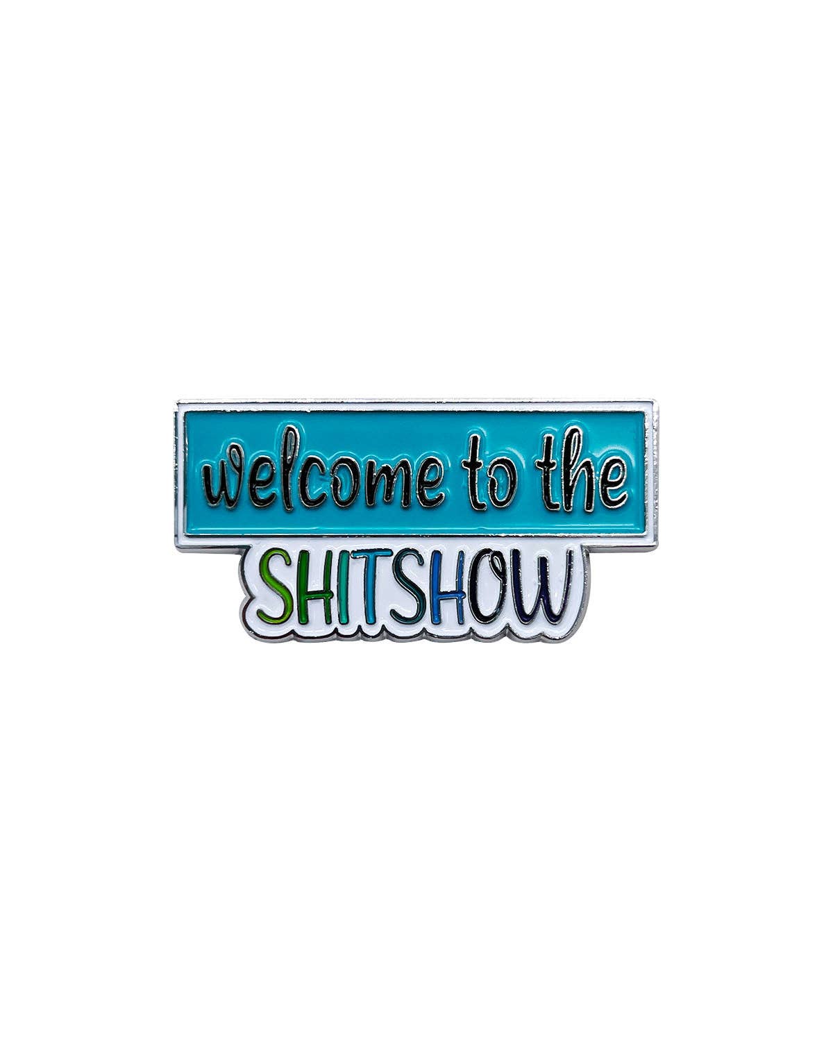 Welcome To The Shitshow Soft Enamel Pin