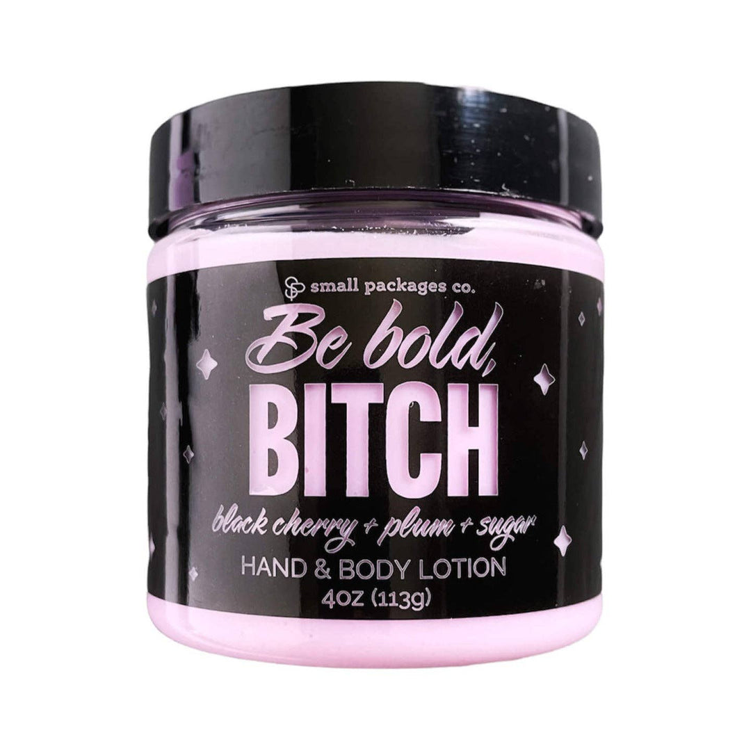 Be Bold, Bitch - Hand and Body Lotion