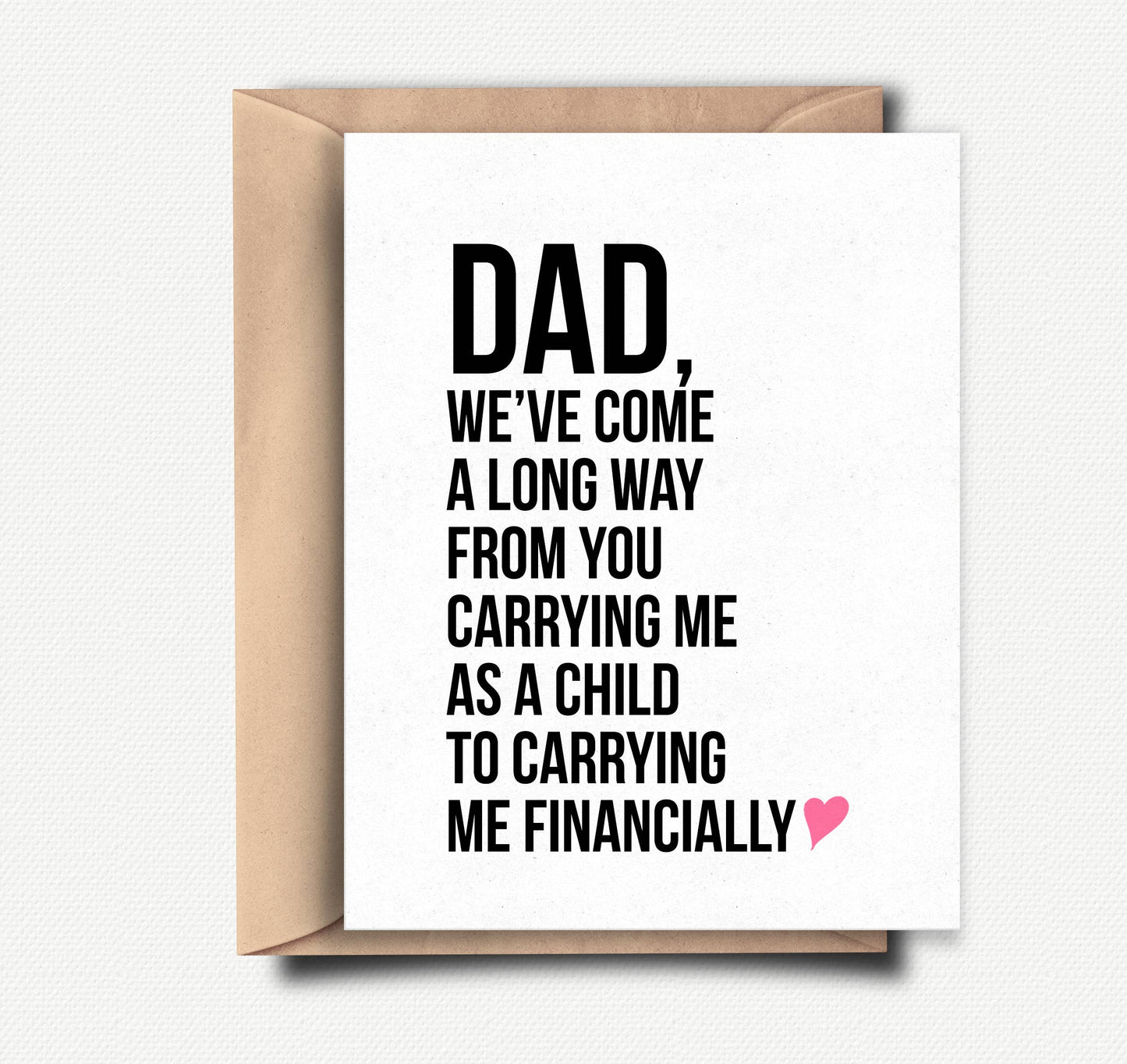 Carrying Me Financially - Funny Father's Day Card