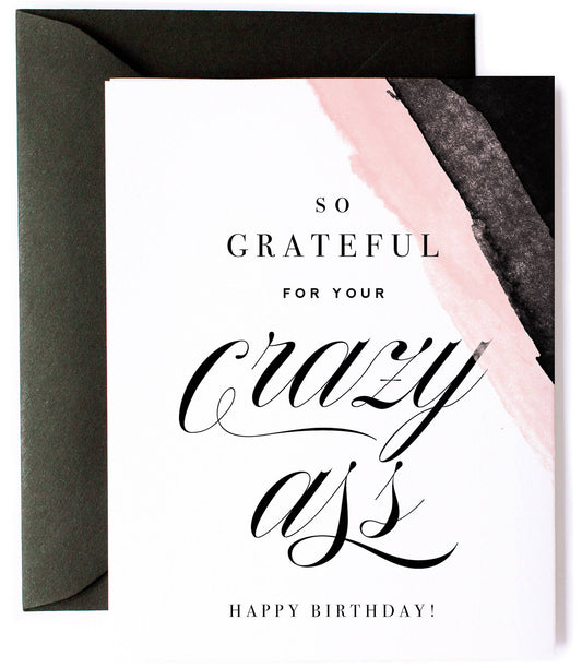 Grateful for Your Crazy Ass Birthday Card