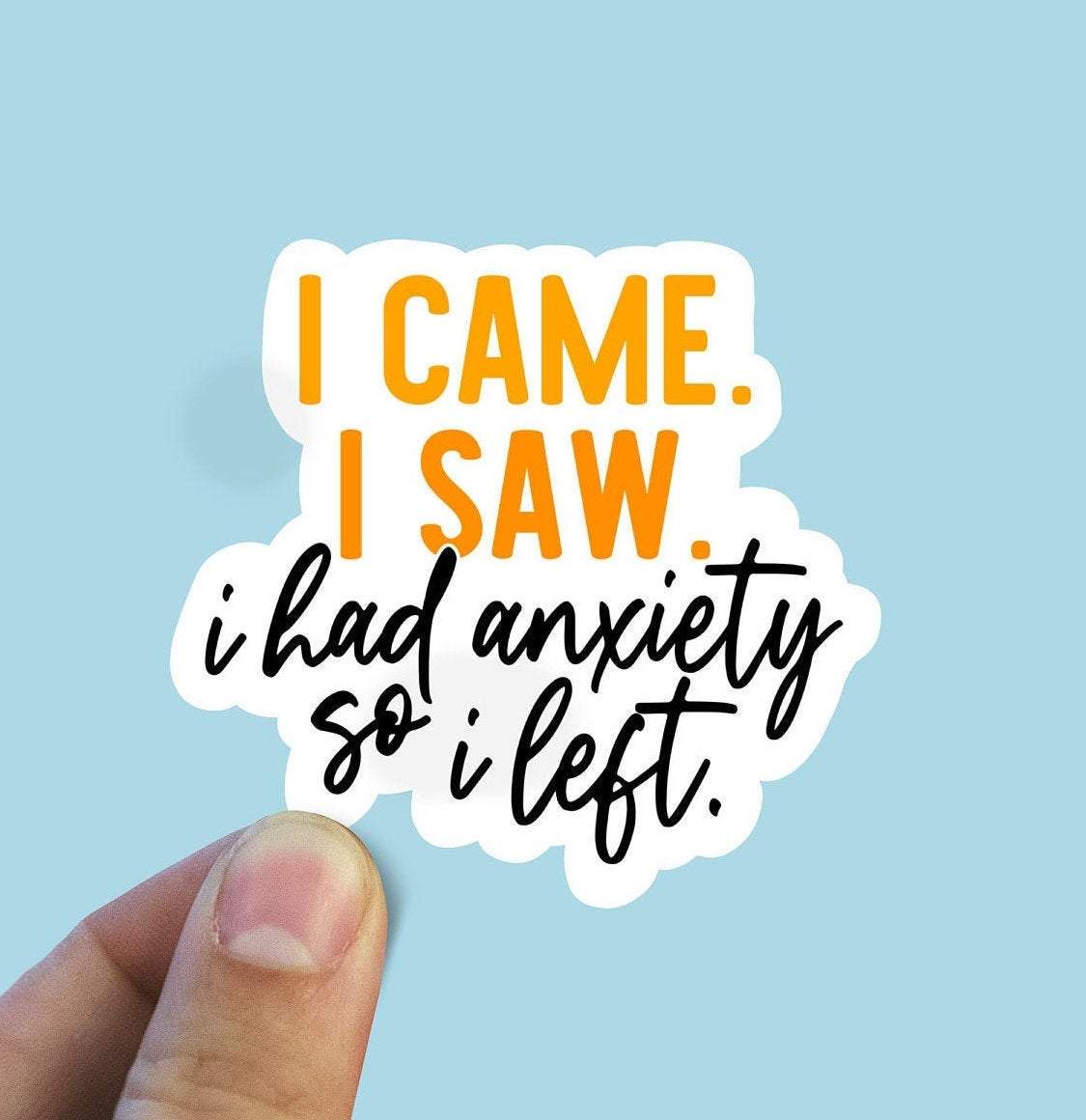 I Came I Saw I Had Anxiety So I Left Vinyl Sticker