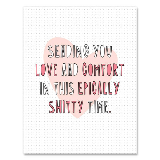 Love And Comfort in this Shitty Time Sympathy Card