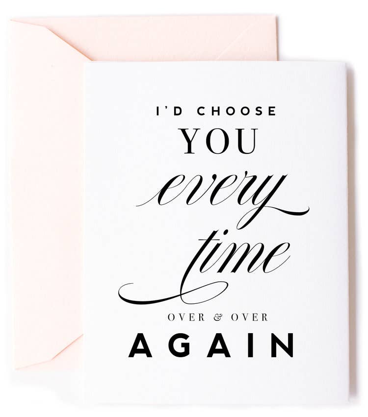 I'd Choose You Love & Anniversary Card