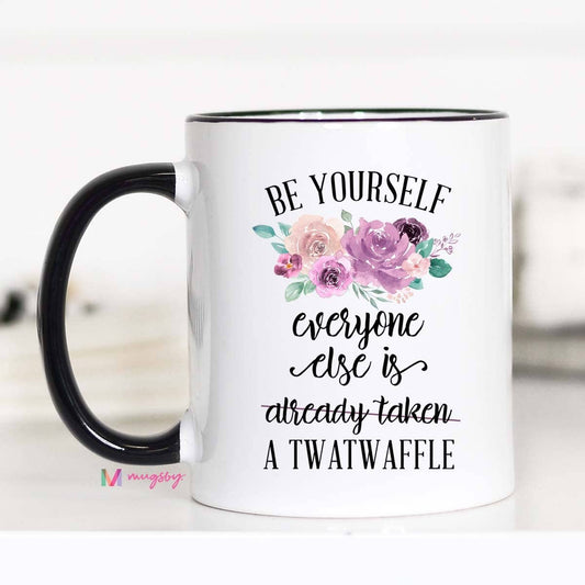 Be Yourself Twatwaffle Mug