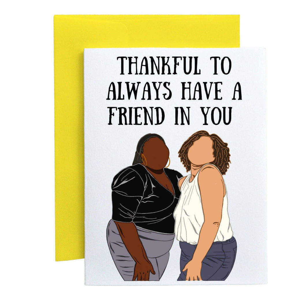 Thankful to Always Have a Friend Card