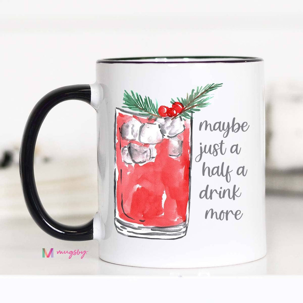 Maybe Just a Half a Drink More Christmas Mug