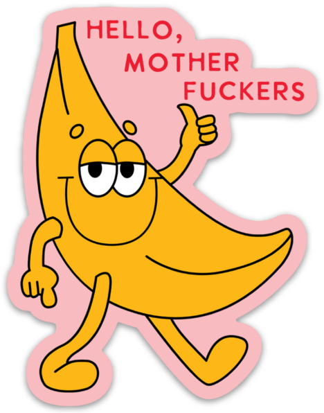 Hello Mother Fuckers Banana Sticker