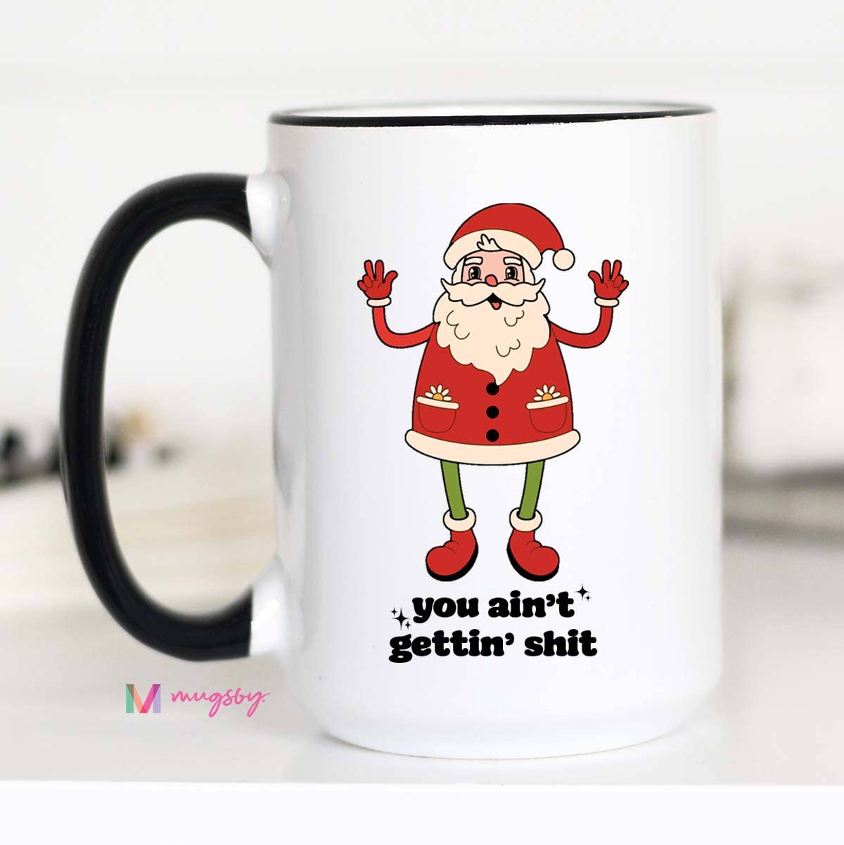 You Ain't Getting Shit Santa Mug