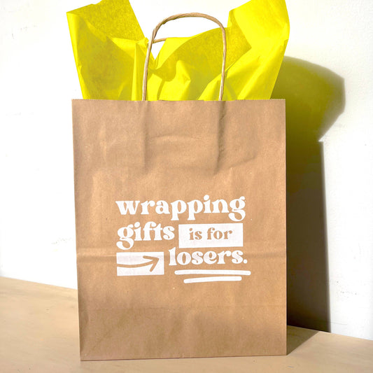 Wrapping Gifts is for Losers Gift Bag