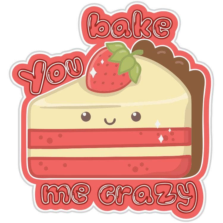 You Bake Me Crazy Sticker