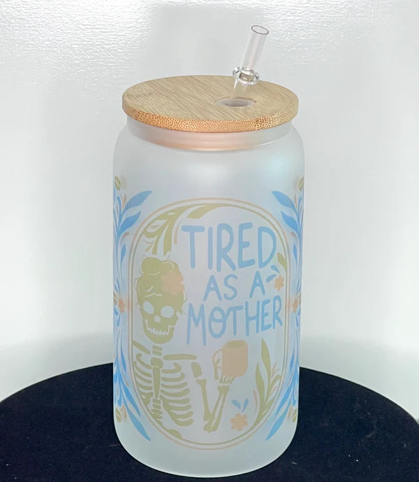 Glass Tumbler - Tired As a Mother