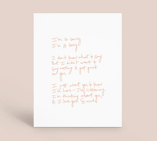 I'm So Sorry I Don’t Know What To Say Card
