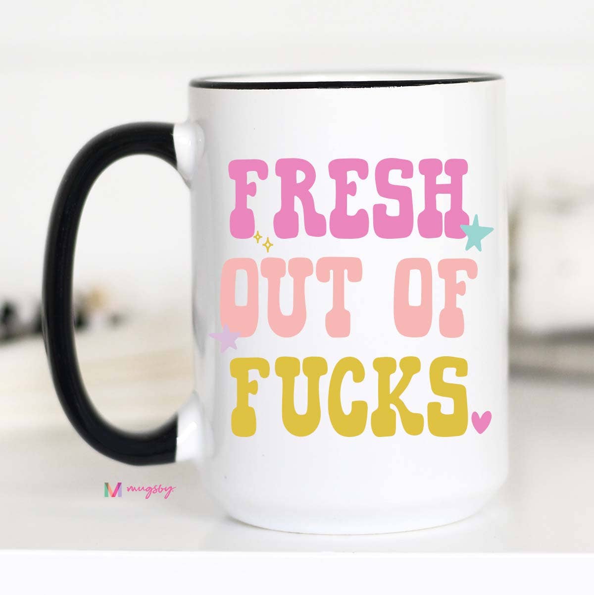 Fresh Out Of Fucks Mug