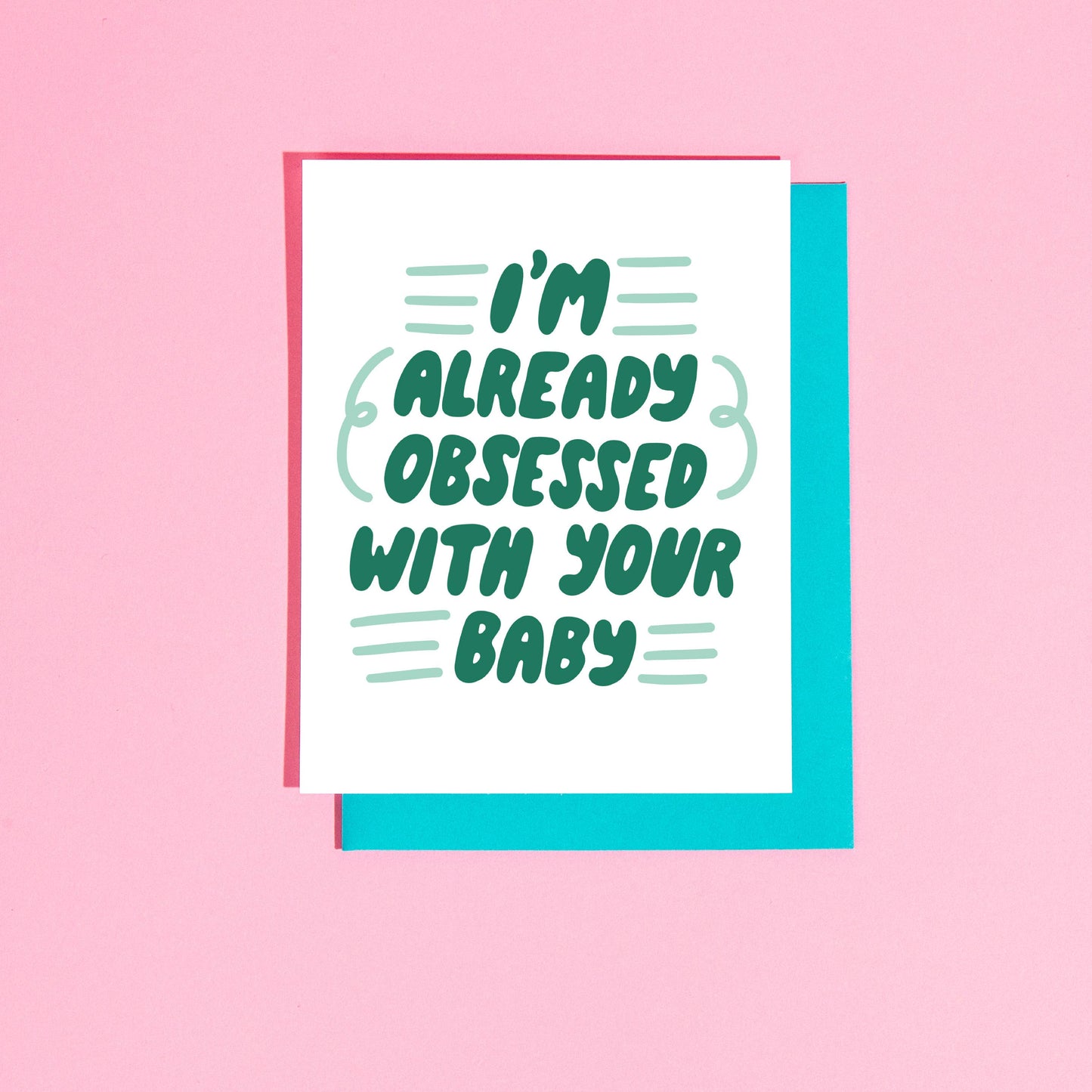 I'm Already Obsessed With Your Baby Greeting Card