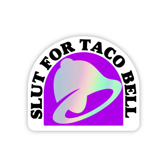 Slut for Taco Bell Sticker