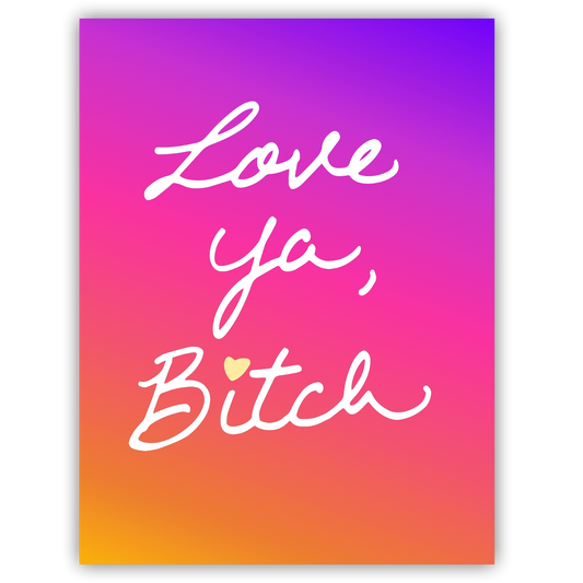 Love Ya Bitch Card