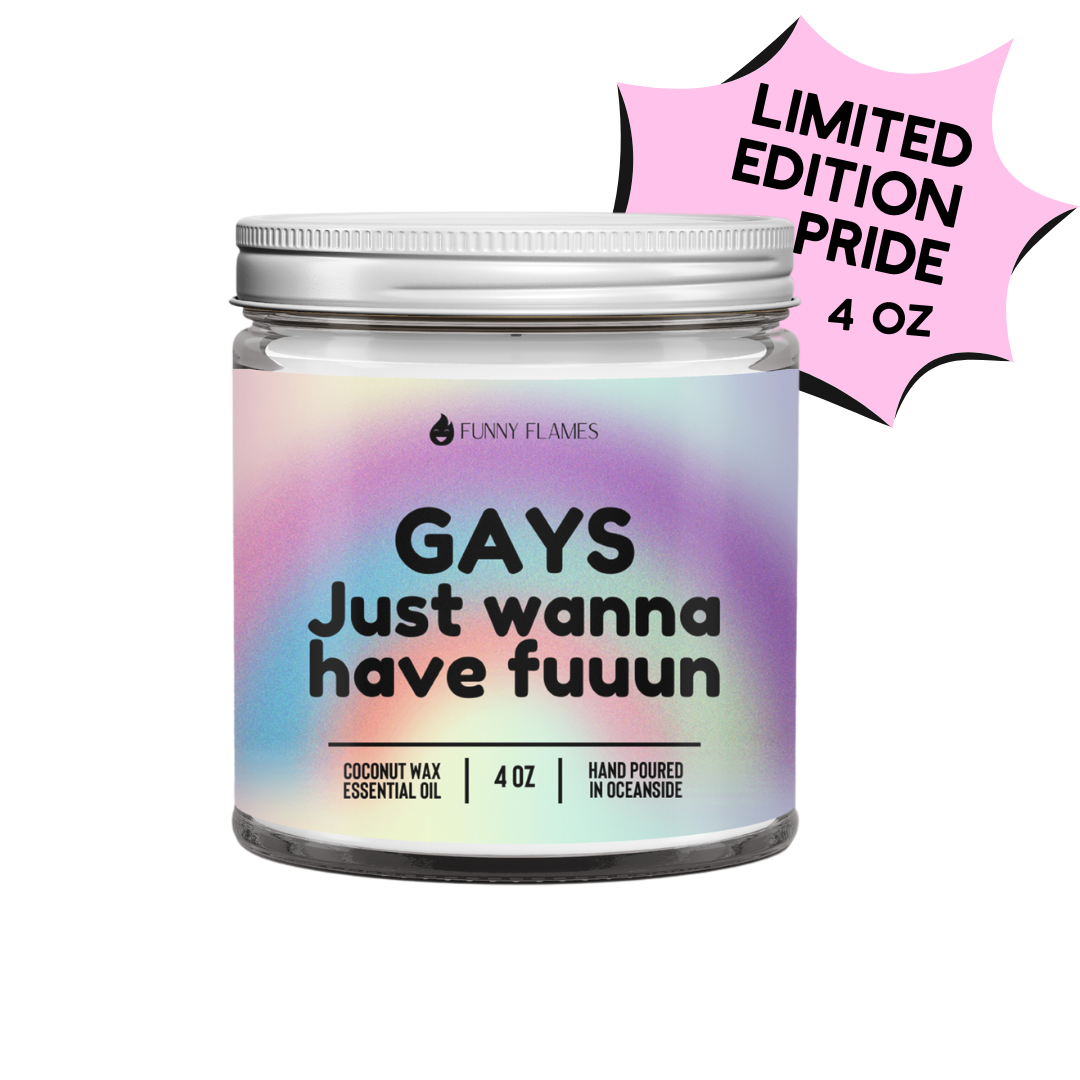Gays Just Wanna Have Fun - LGBTQ Pride Limited Edition Candle