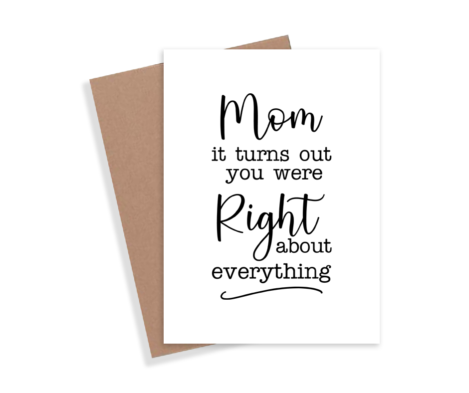 Mom Is Right About Everything Card