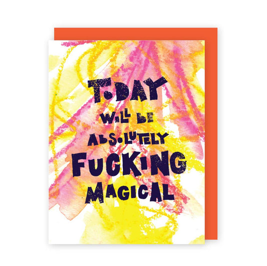 Today Will Be Fucking Magical Greeting Card