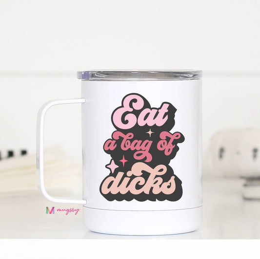 Eat a Bag of Dicks Travel Cup With Handle