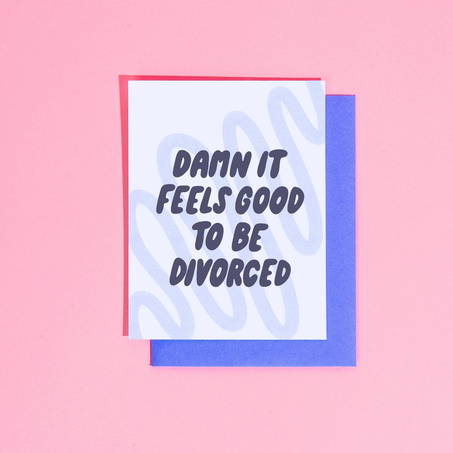 Damn It Feels Good To Be Divorced Greeting Card