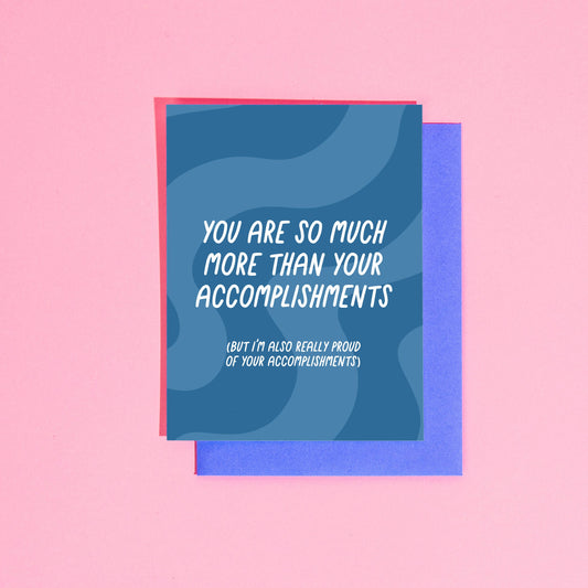You Are More Than Your Accomplishments Greeting Card