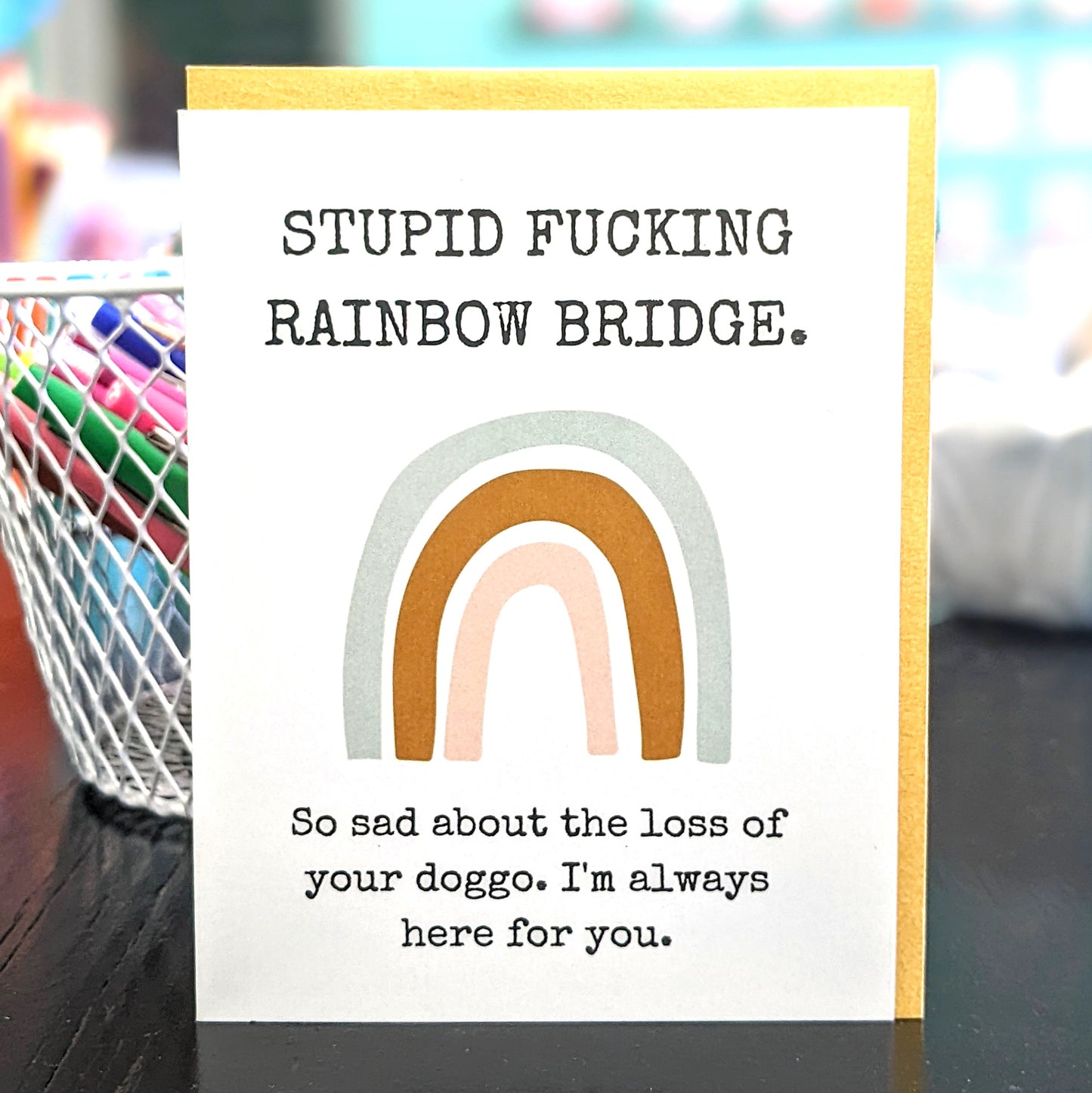 Stupid Fucking Rainbow Bridge Pet Sympathy Card